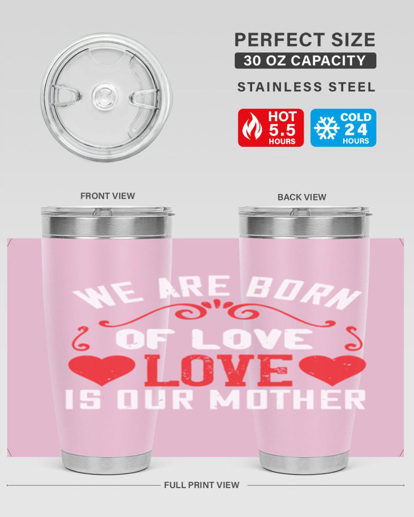 we are born of love love is our mother 30#- mom- Tumbler