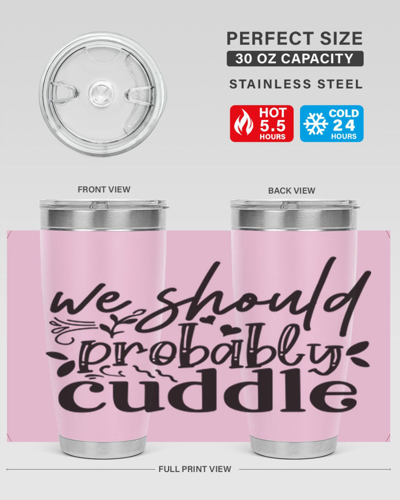 we should probably cuddle 93#- home- Tumbler