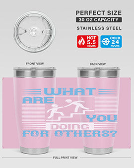 what are you doing for others Style 10#- volunteer- Tumbler