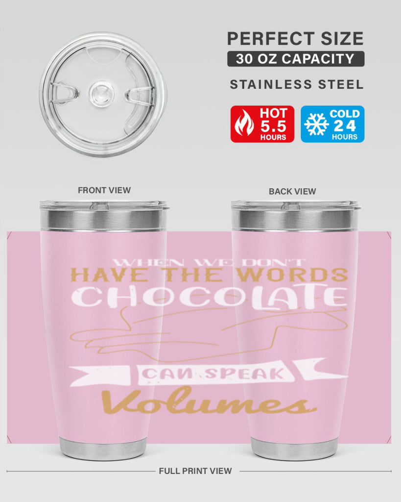 when we dont have the words chocolate can speak volumes 10#- chocolate- Tumbler