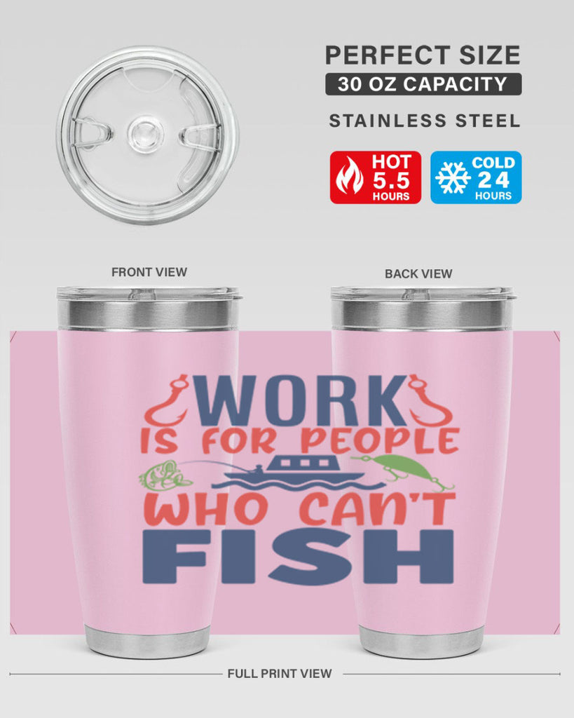 work is for people who cant fish 188#- fishing- Tumbler