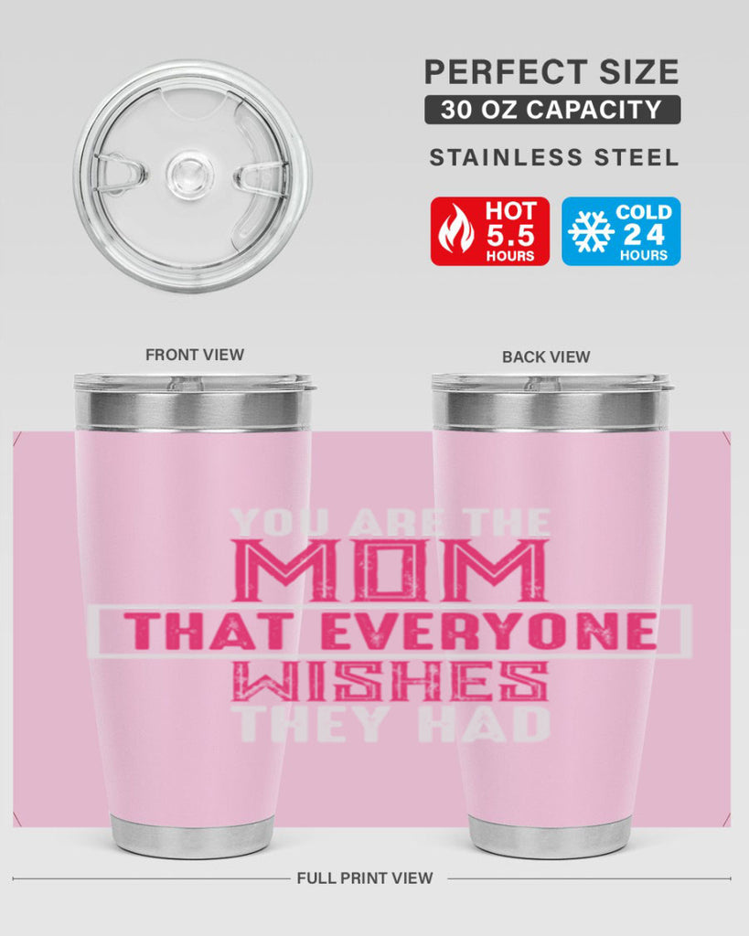 you are the mom that everyone wishes they had 4#- mom- Tumbler