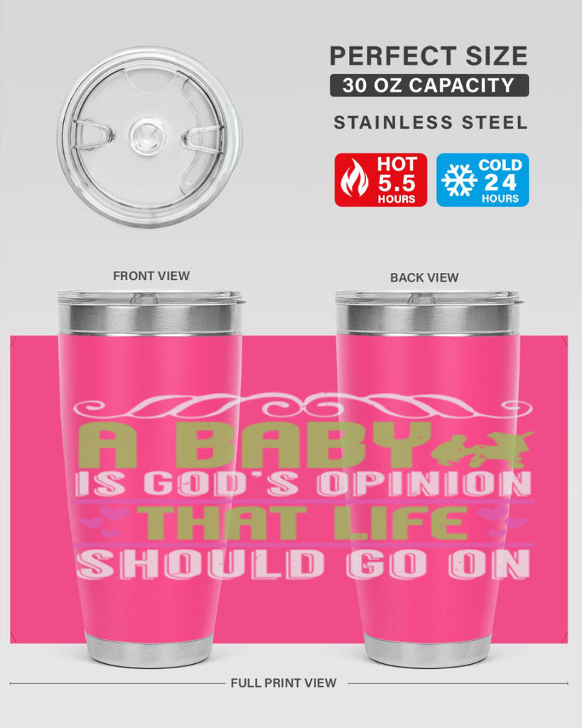 A baby is God opinion that life should go on Style 168#- baby- tumbler