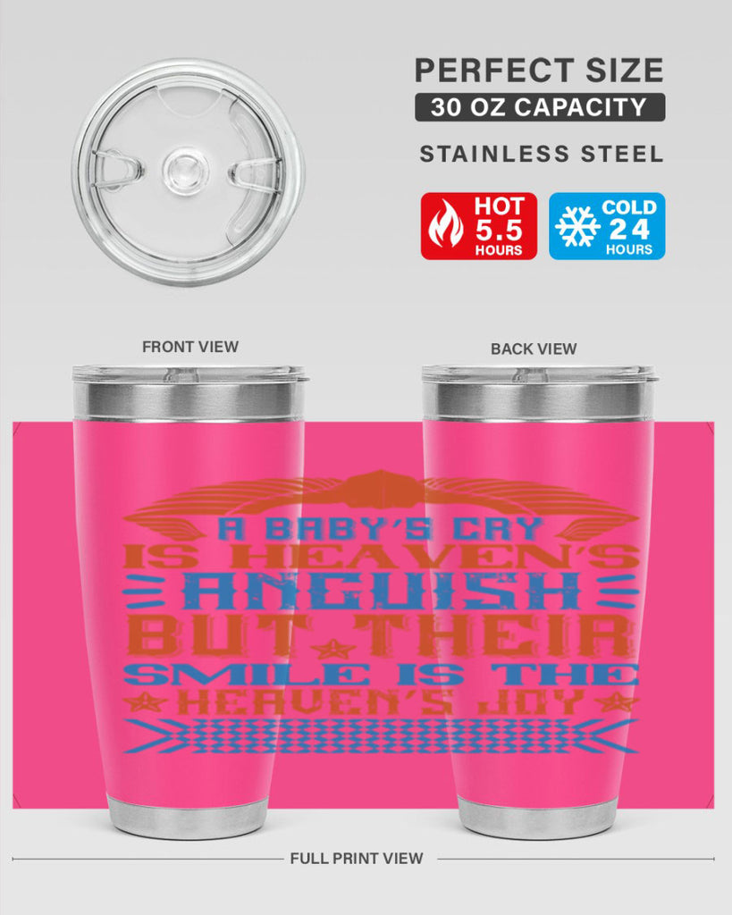 A baby’s cry is heaven’s anguish but their smile is the heaven’s joy Style 138#- baby- tumbler