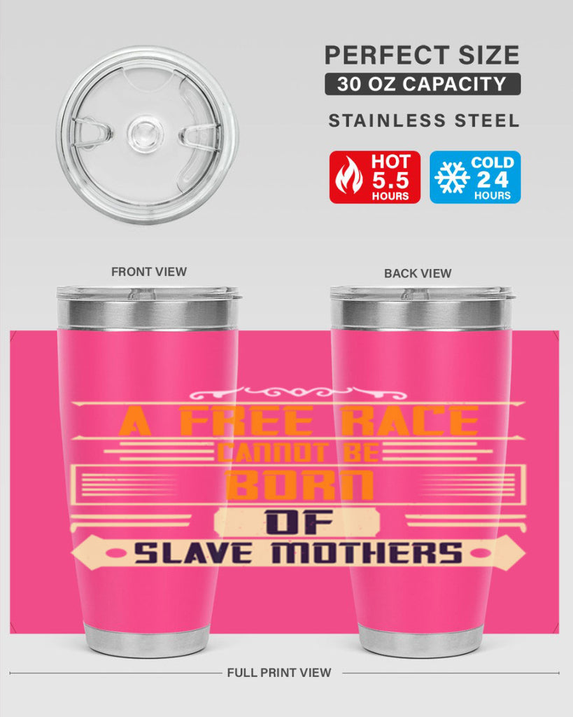 A free race cannot be born of slave mothers Style 95#- womens day- Tumbler