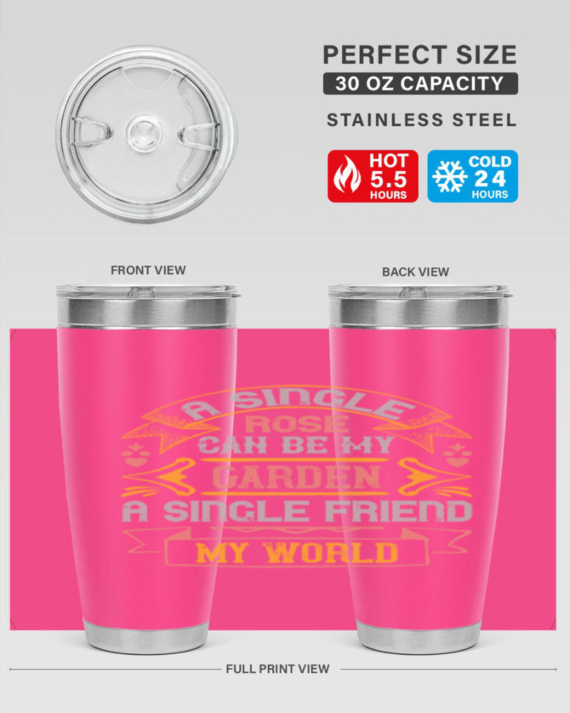 A single rose can be my garden… a single friend my world Style 4#- Best Friend- Tumbler