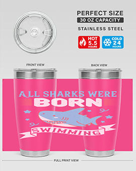 All sharks were born swimming Style 98#- shark  fish- Tumbler