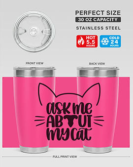 Ask Me About My Cat Style 77#- cat- Tumbler