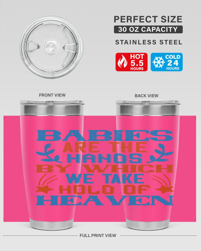 Babies are the hands by which we take hold of heaven Style 131#- baby- tumbler