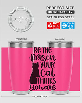 Be The Person Your Cat Style 78#- cat- Tumbler