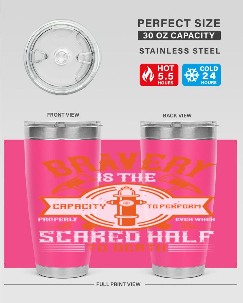 Bravery is the capacity to perform properly even when scared half to death Style 88#- fire fighter- tumbler