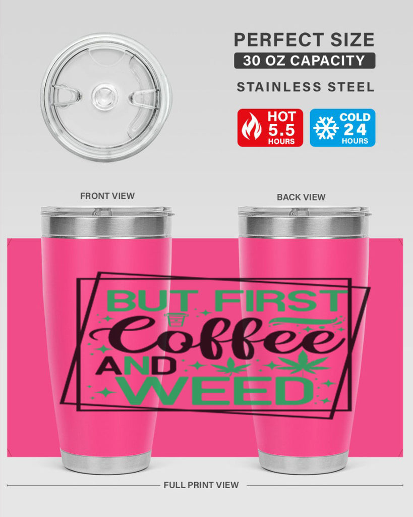 But First Coffee And Weed 25#- marijuana- Tumbler