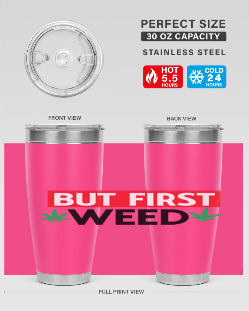 But First Weed 29#- marijuana- Tumbler