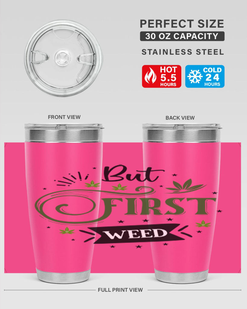 But First Weed 31#- marijuana- Tumbler