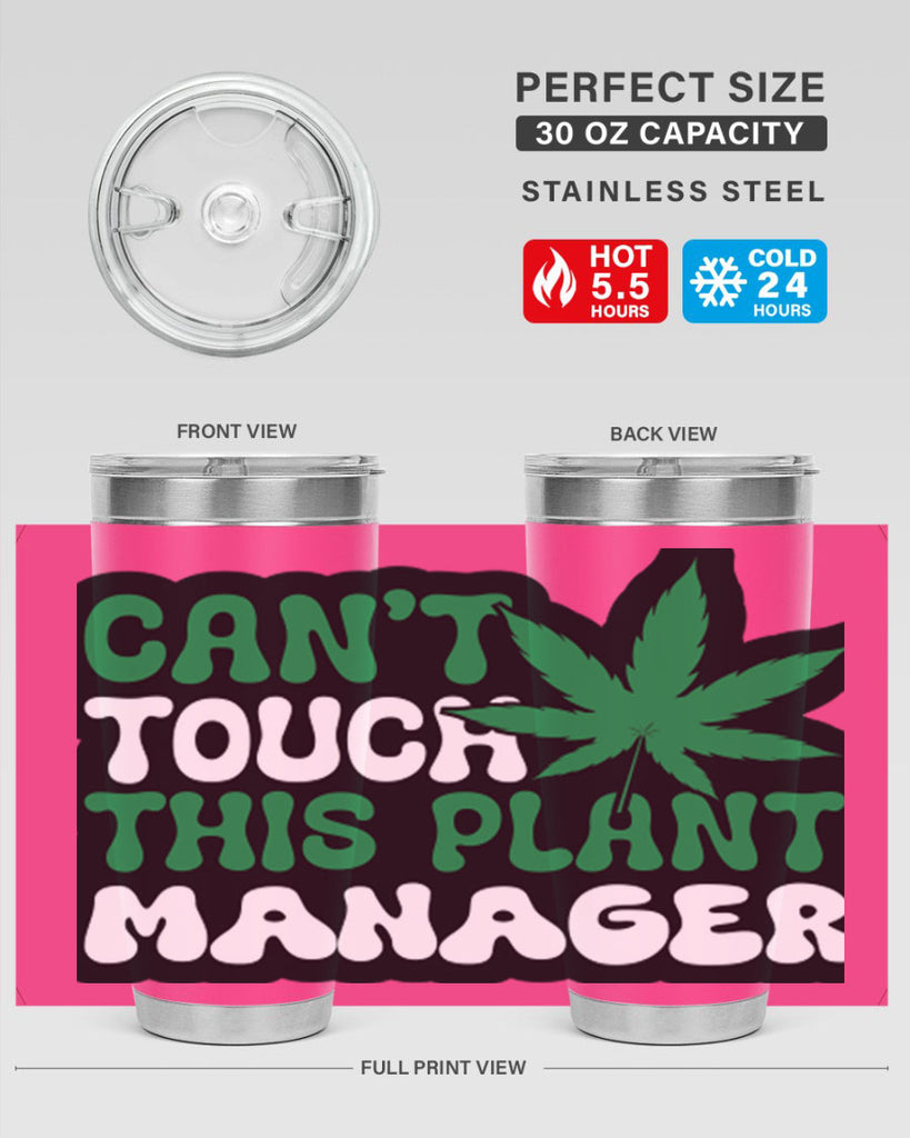 Cant touch this plant manager 57#- marijuana- Tumbler