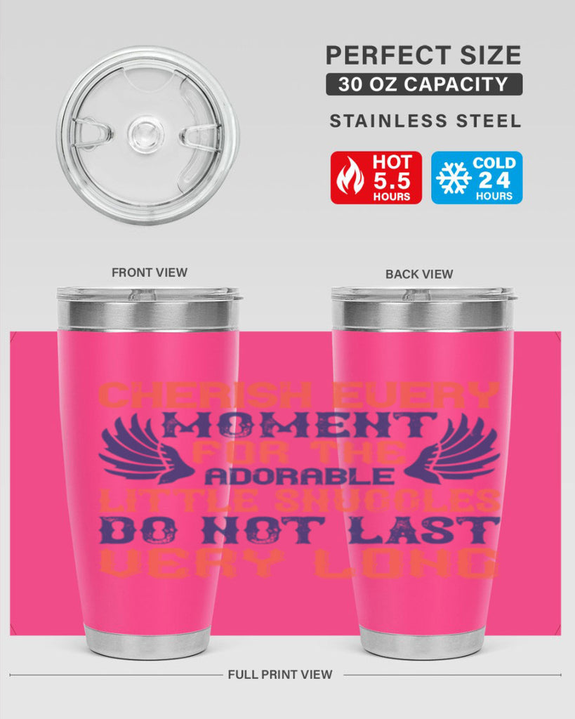Cherish every moment for the adorable little snuggles do not last very long Style 126#- baby- tumbler