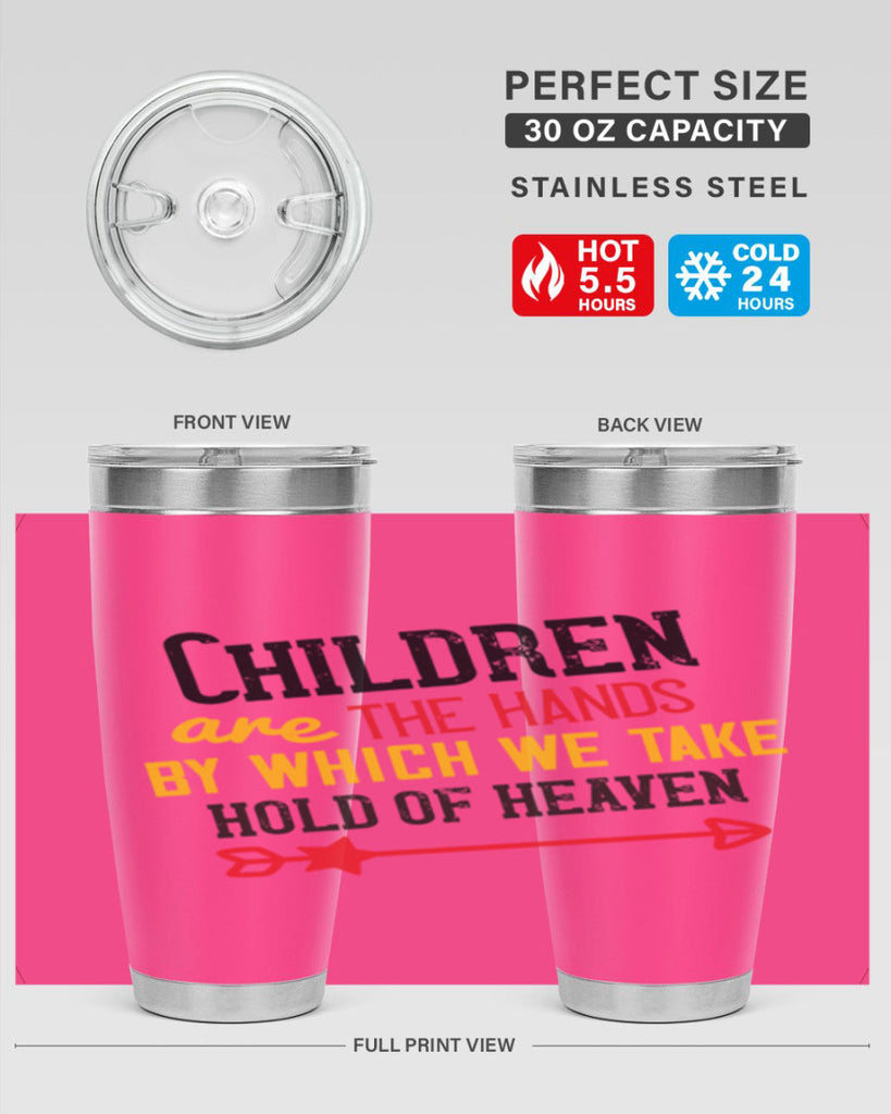 Children are the hands by which we take hold of heaven Style 48#- baby- Tumbler