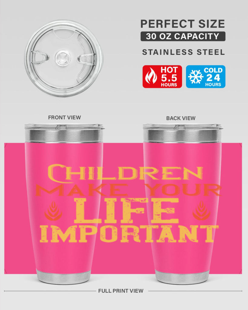 Children make your life important Style 46#- baby- Tumbler