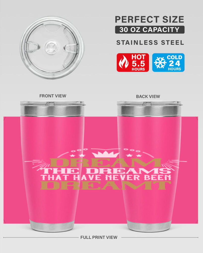 Dream the dreams that have never been dreamt Style 73#- womens day- Tumbler