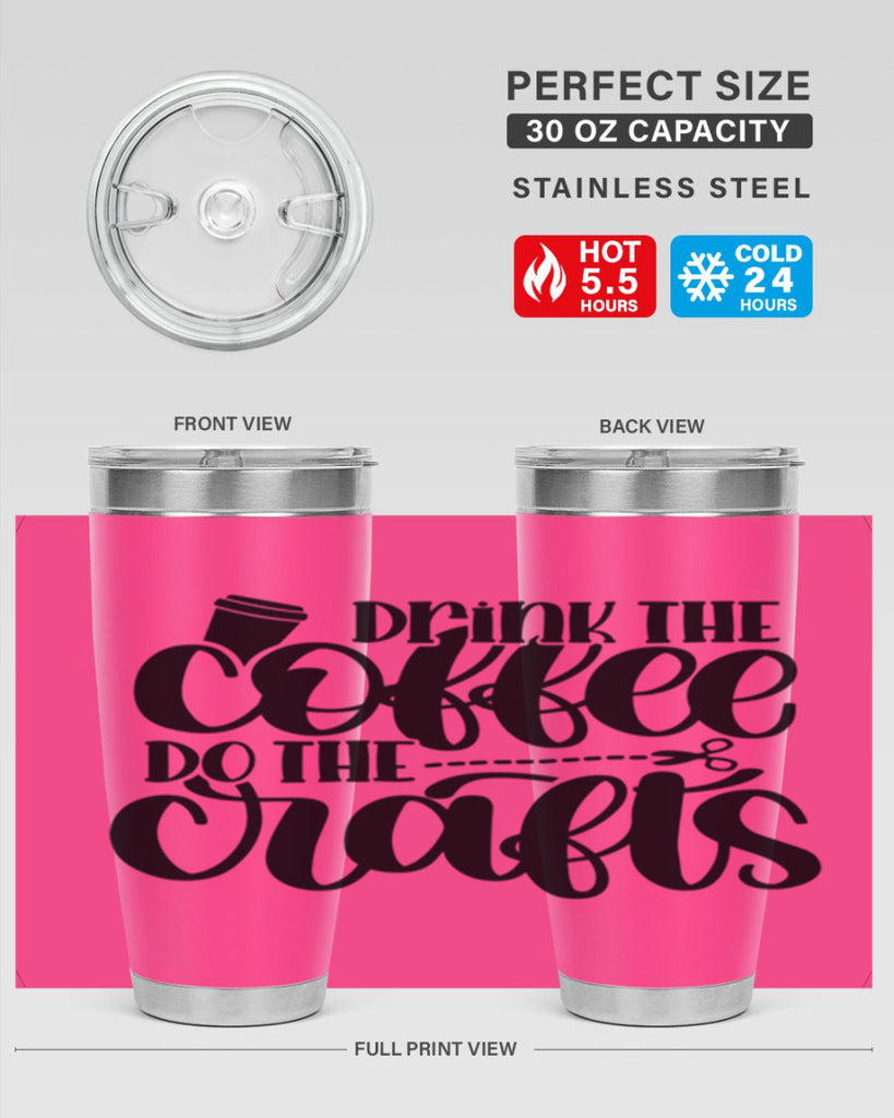 Drink The Coffee Do The Crafts 30#- crafting- Tumbler