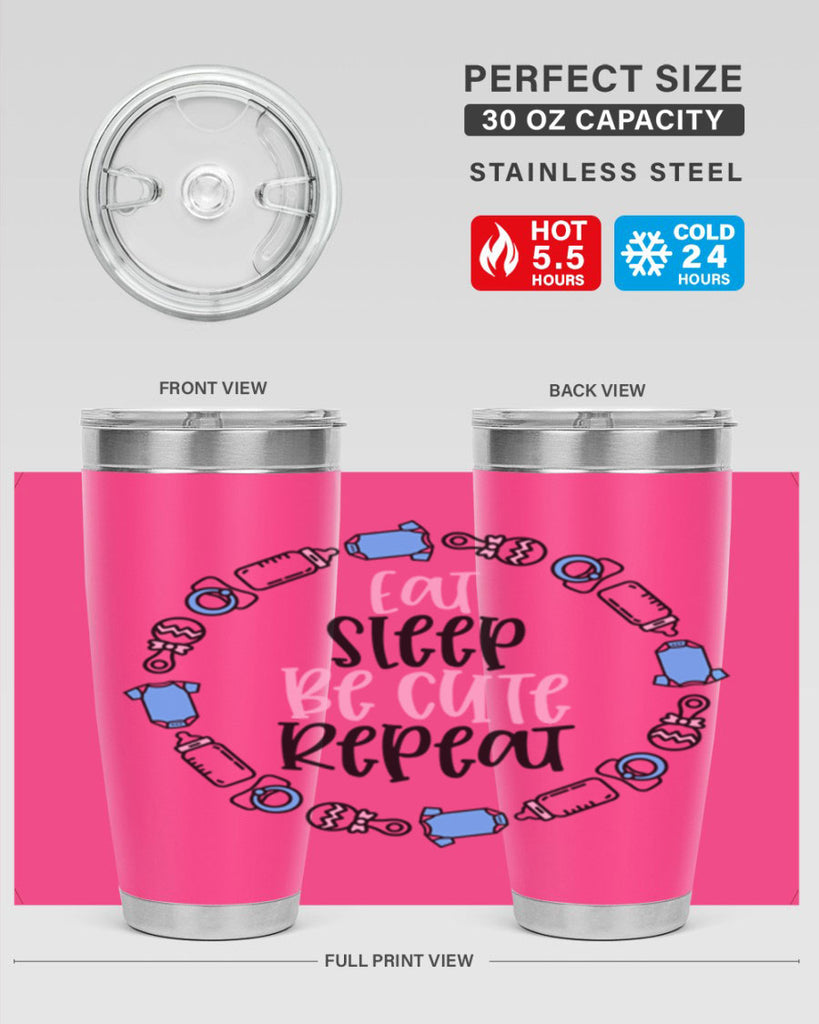 Eat Sleep Be Cute Repeat Style 98#- baby- tumbler