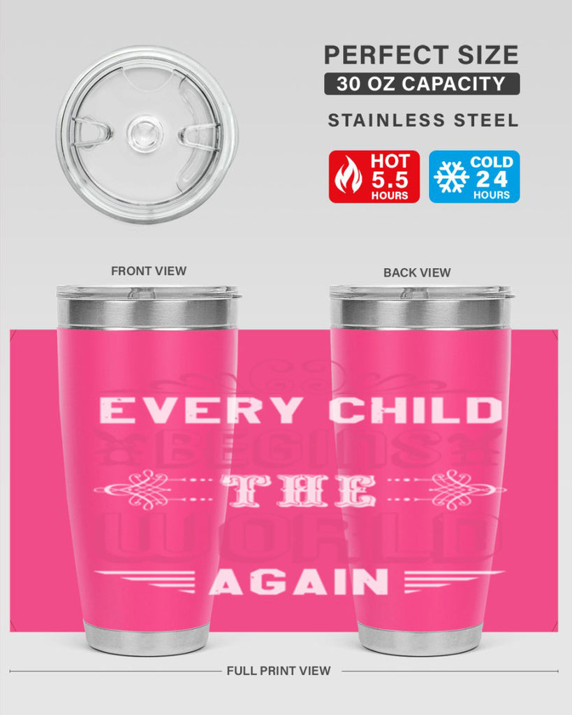 Every child begins the world again Style 42#- baby shower- tumbler