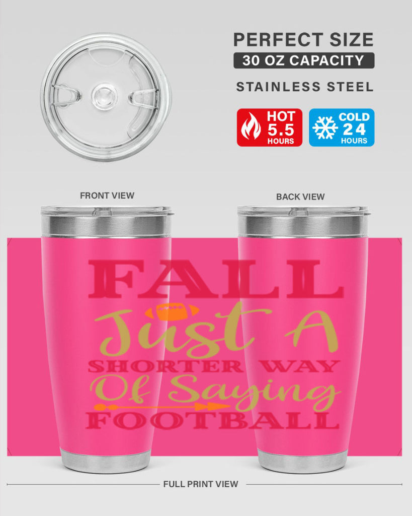 Fall Is Just A Shorter Way Of Saying Football 116#- fall- Tumbler