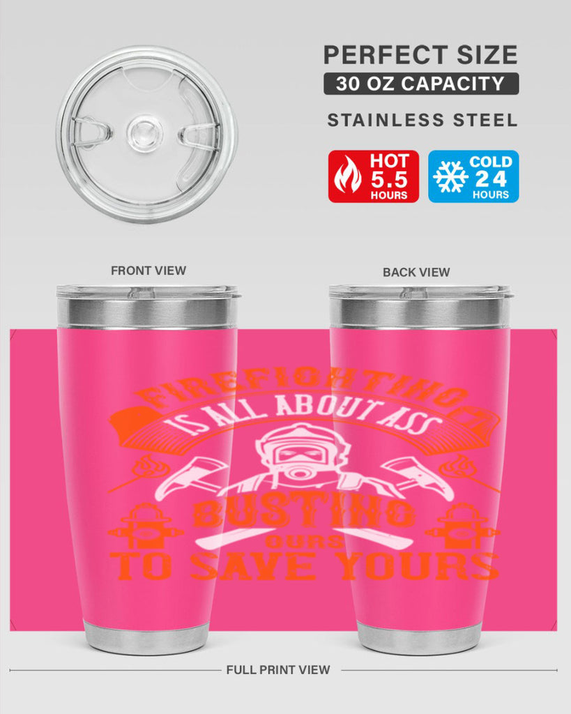 Firefighter is all about ass busting to save yours Style 78#- fire fighter- tumbler