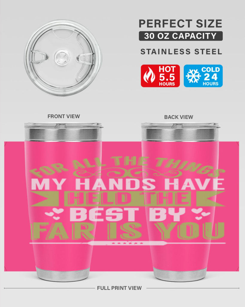 For all the things my hands have held is you Style 273#- baby- tumbler