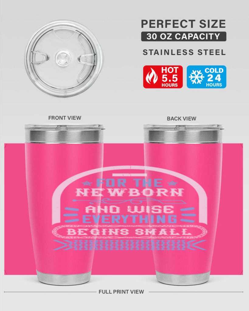 For the newborn and wise everything begins small Style 123#- baby- tumbler