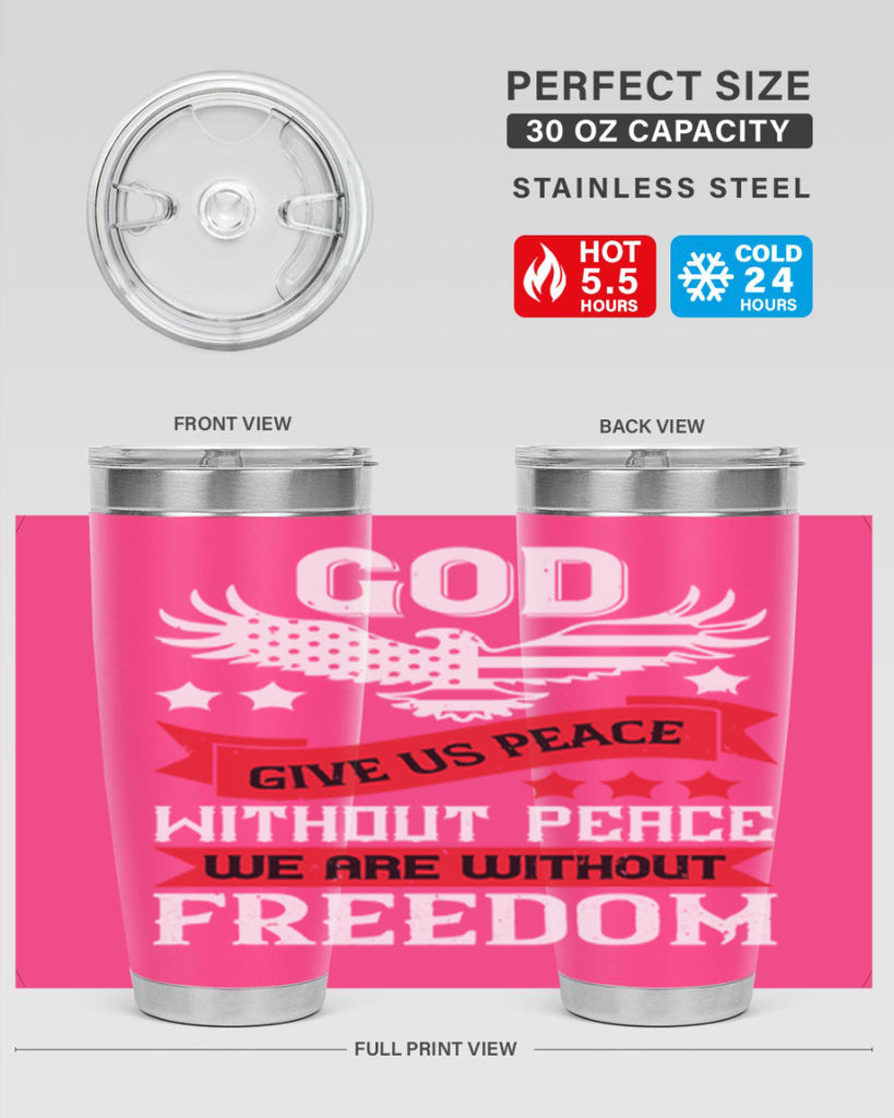 God give us peace without peace we are without freedom Style 95#- Fourt Of July- Tumbler