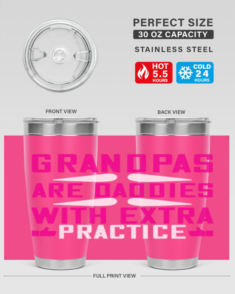 Grandpas are daddies with extra practice 100#- grandpa - papa- Tumbler