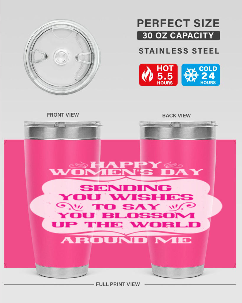 Happy Womens Day Sending you wishes to say you blossom up the world around me Style 69#- womens day- Tumbler