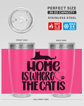 Home Is Where The Cat is Style 93#- cat- Tumbler