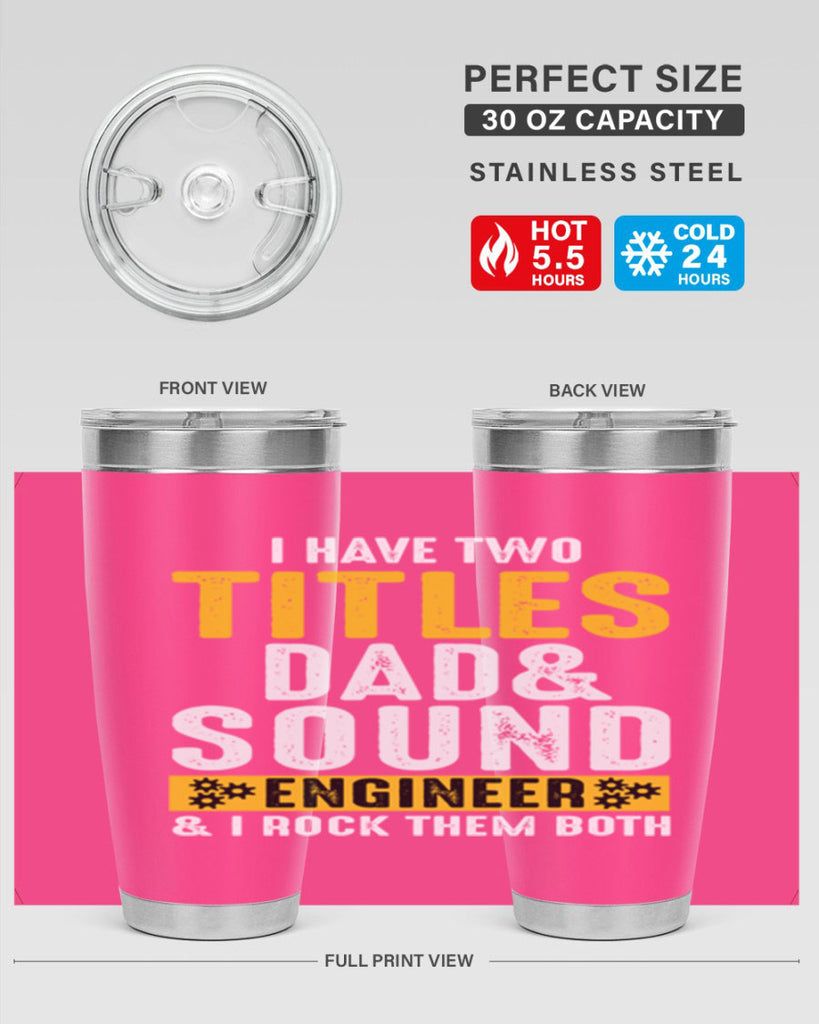 I Have Two Tittles Dad And Sound Engiineer 52#- dad- Tumbler