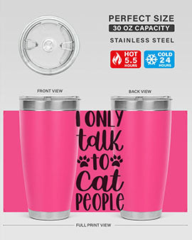 I Only Talk To Cat People Style 94#- cat- Tumbler