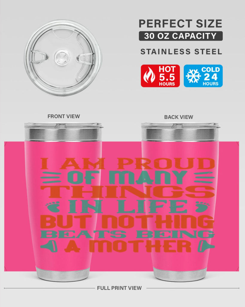 I am proud of many things in life but nothing beats being a mother Style 119#- baby- tumbler