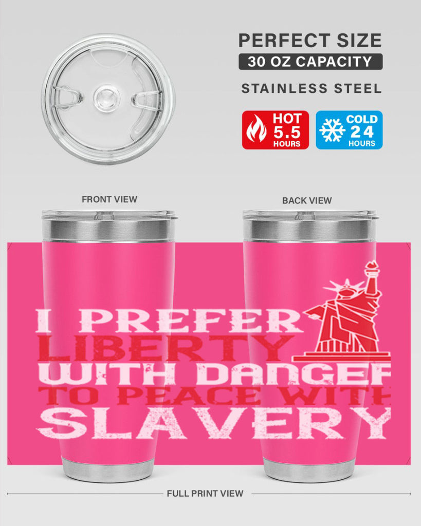 I prefer liberty with danger to peace with slavery Style 114#- Fourt Of July- Tumbler