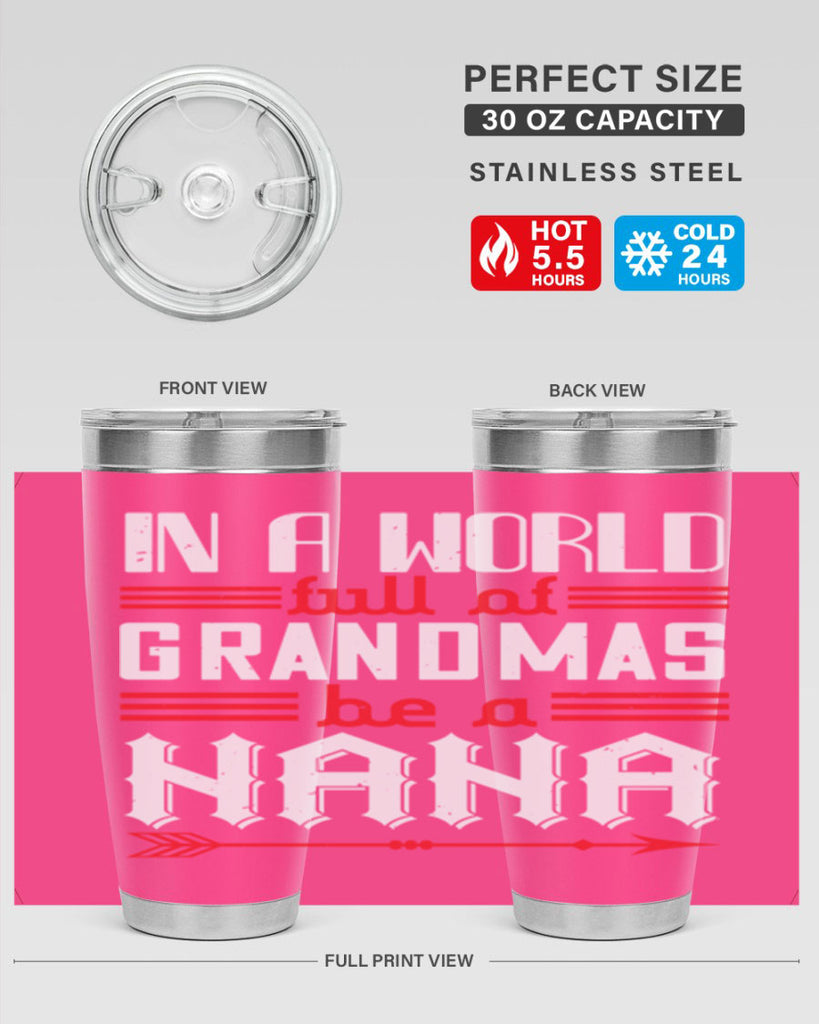 IN A WORLD FULL OF GRANDMAS 20#- grandma - nana- Tumbler