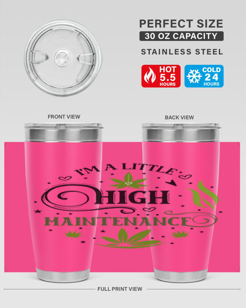 Im A Little High Maintenance 137#- marijuana- Tumbler