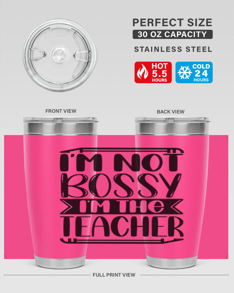 Im Not Bossy Im The Teacher Style 71#- teacher- tumbler