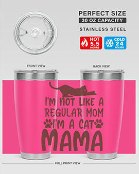 Im Not Like A Regular Mom Im A Cat Mama Style 17#- cat- Tumbler