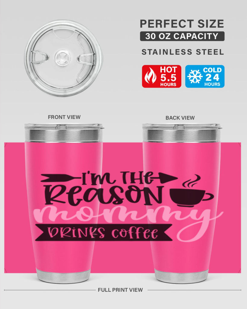 Im The Reason Mommy Drinks Coffee Style 82#- baby- tumbler