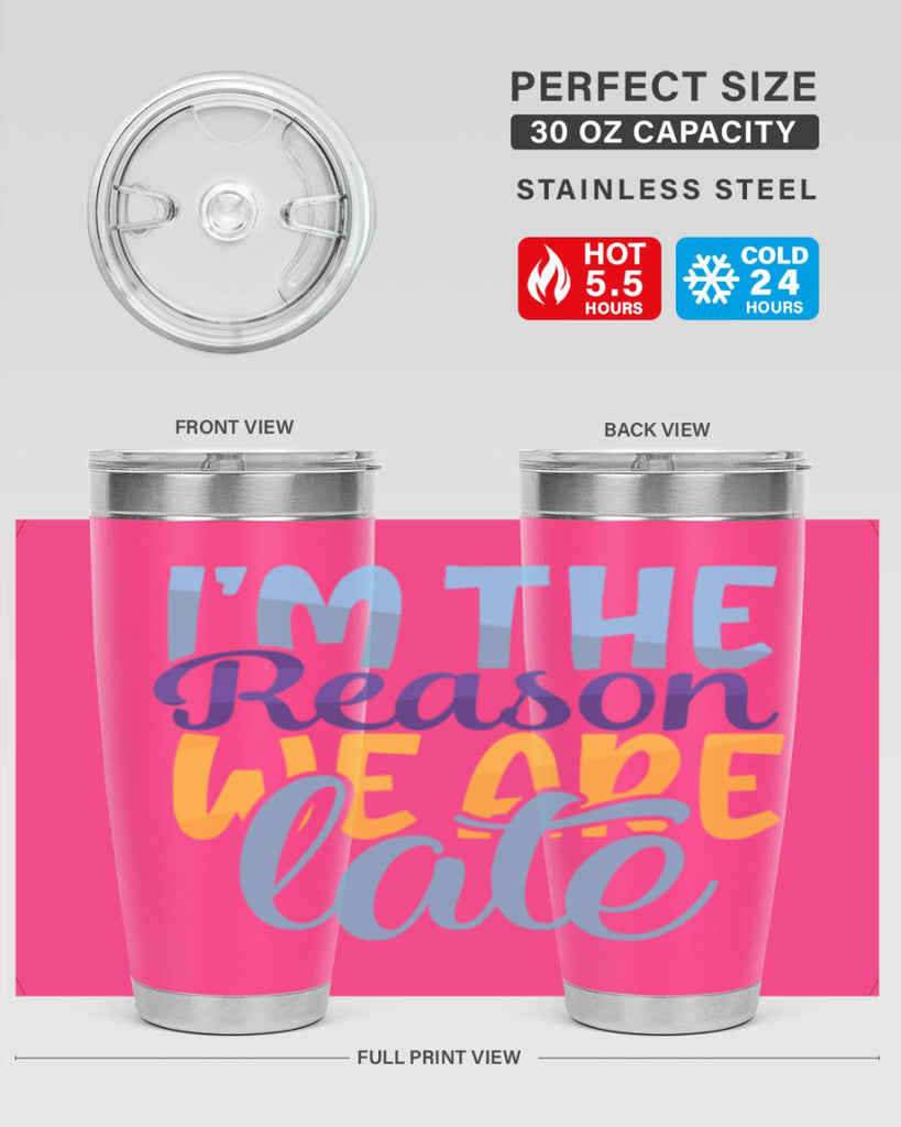 Im The Reason We Are Late Style 241#- baby- tumbler