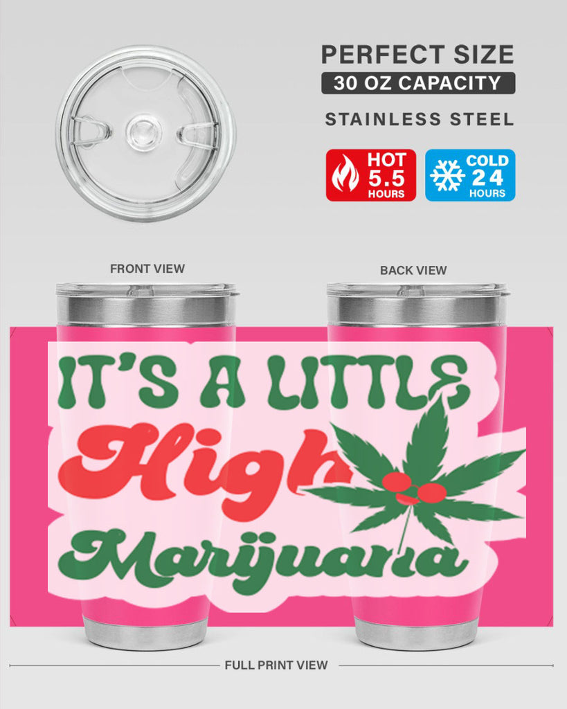 Its A Little High Marijuana 161#- marijuana- Tumbler