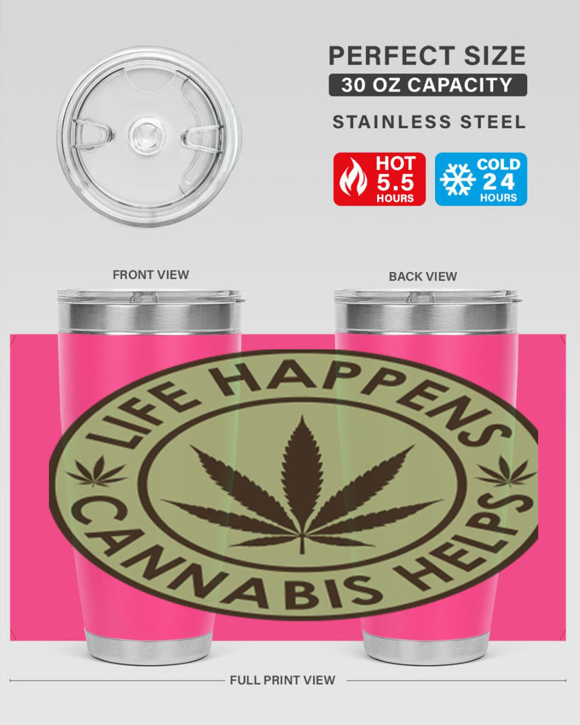 Life Happens Cannabis Helps 184#- marijuana- Tumbler