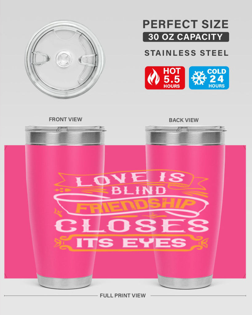 Love is blind friendship closes its eyes Style 71#- Best Friend- Tumbler