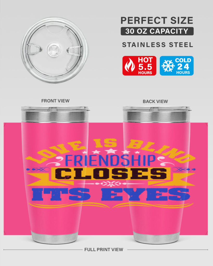 Love is blind friendship closes its eyes Style 86#- Best Friend- Tumbler