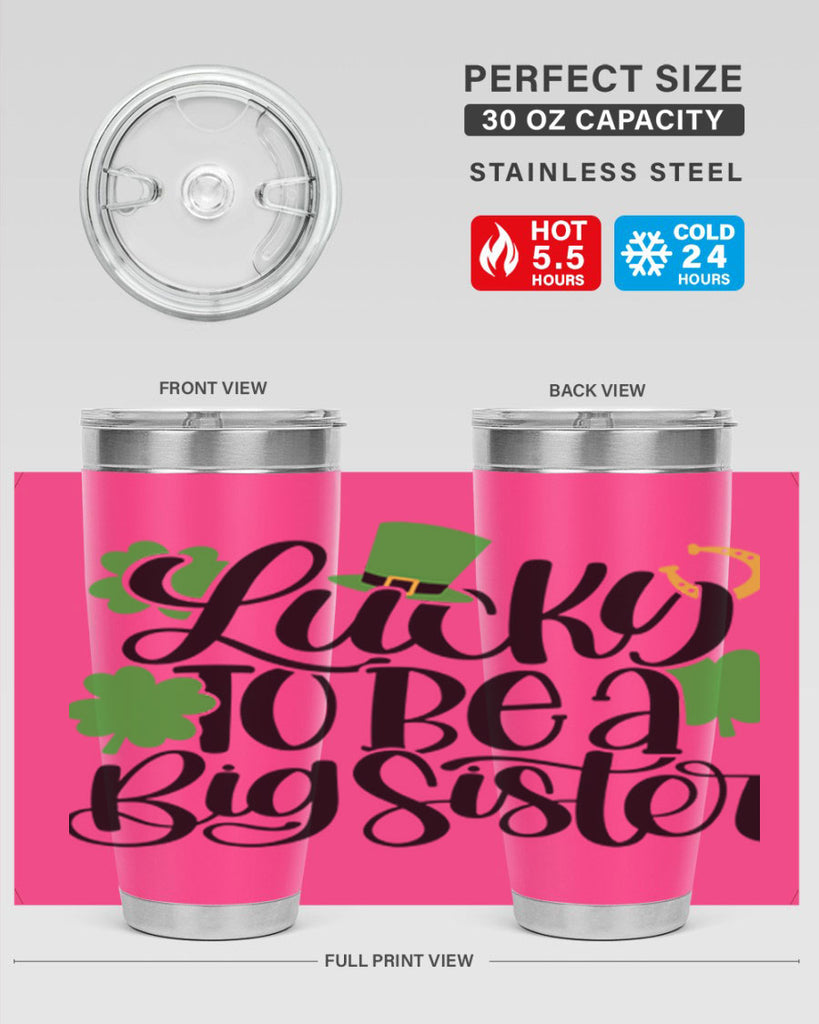 Lucky To Be A Big Sister Style 51#- St Patricks Day- Tumbler