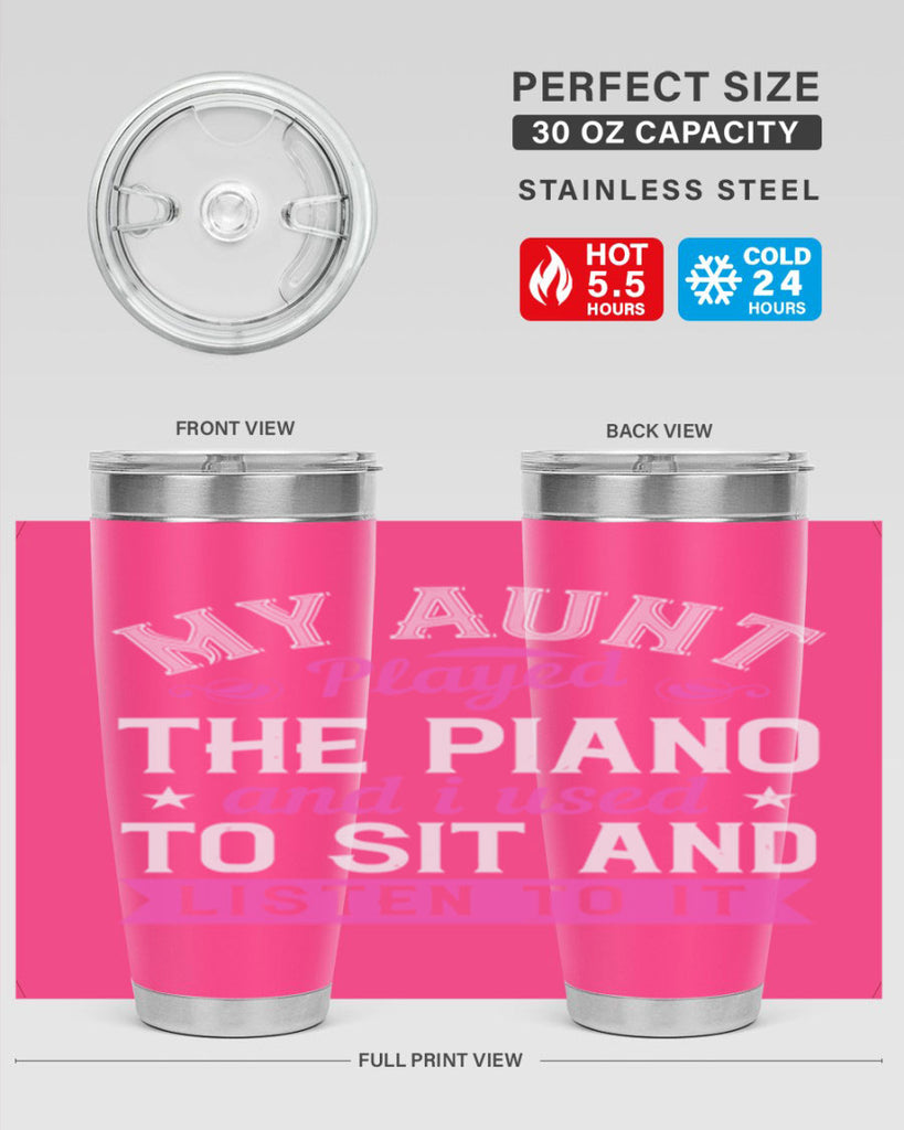 My aunt played the piano and I used to sit and listen to it Style 37#- aunt- Tumbler